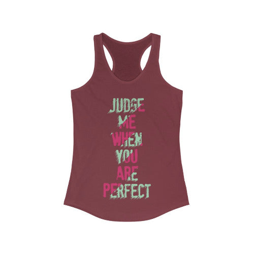 Judge me when you are Perfect Racerback Tank Top