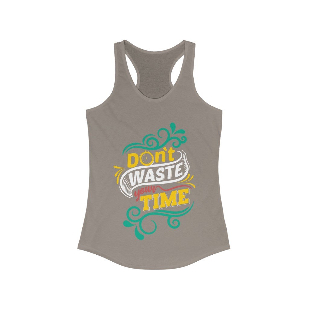 Don't Waste Your Time Racerback Tank Top