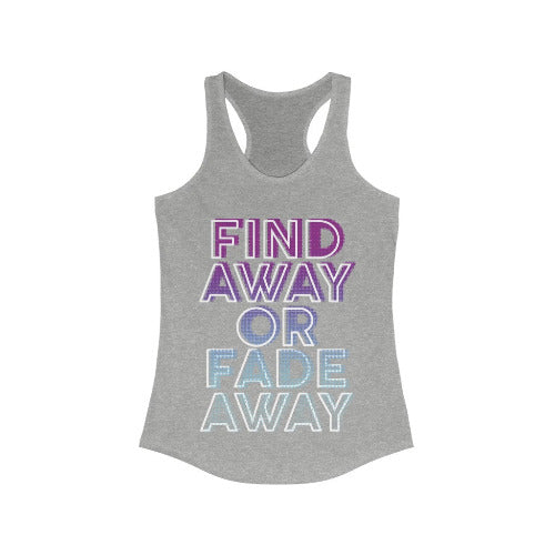 Find A way or Fade Away Quote Racerback Tank Top Tee