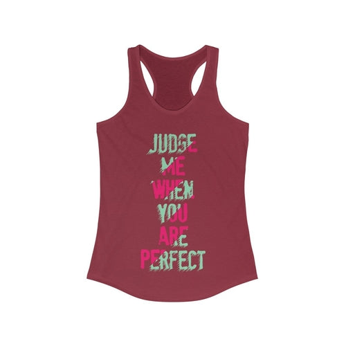 Judge me when you are Perfect Racerback Tank Top