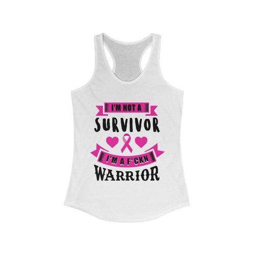 I am not a Survivor I am a Warrior Breast Cancer Awareness Racerback T