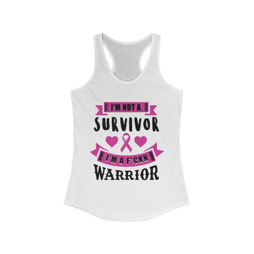 I am not a Survivor I am a Warrior Breast Cancer Awareness Racerback T