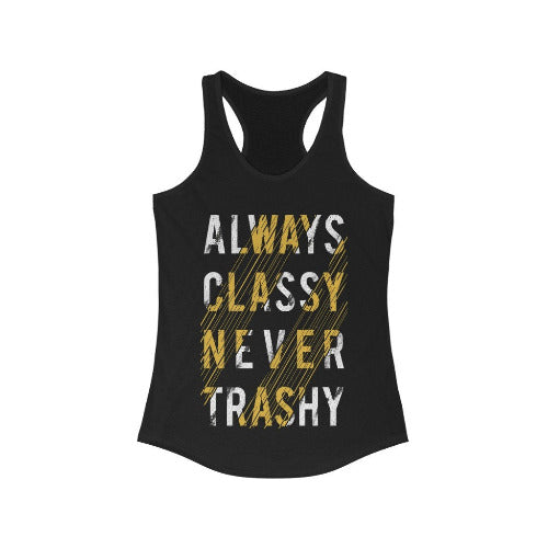 Always Classy Never Trashy Quote Racerback Tank Top Tee