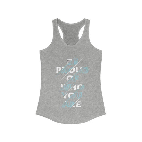 Be Proud of Who You Are Racerback Tank Top