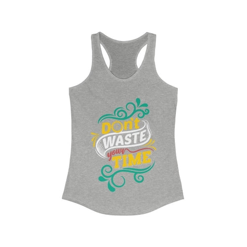 Don't Waste Your Time Racerback Tank Top