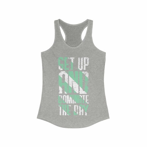 Get up and Dominate the day Racerback Tank Top Tee