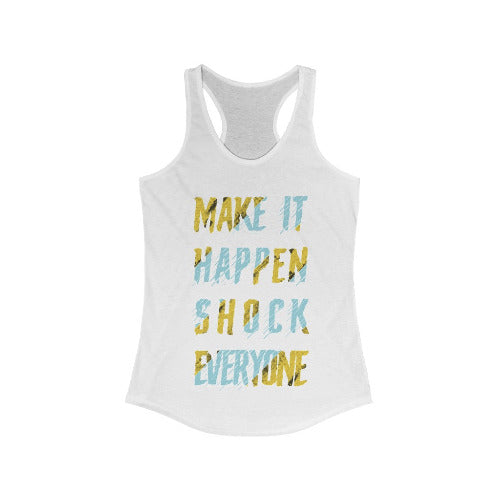 Make it Happen Shock Everyone Racerback Tank Top Tee