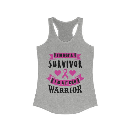 I am not a Survivor I am a Warrior Breast Cancer Awareness Racerback T