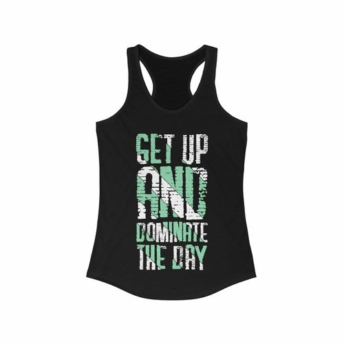 Get up and Dominate the day Racerback Tank Top Tee