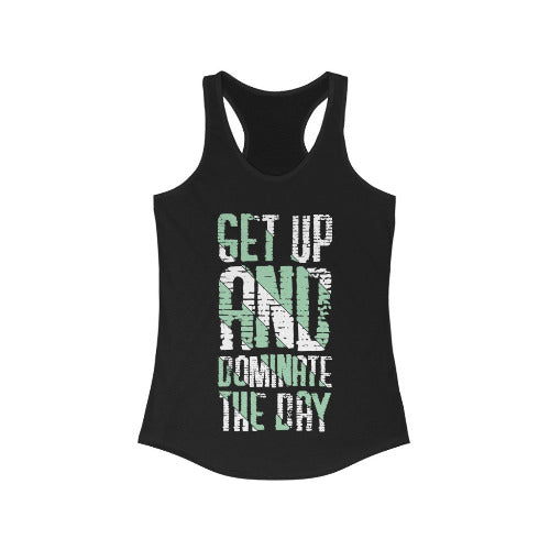 Get up and Dominate the day Racerback Tank Top Tee