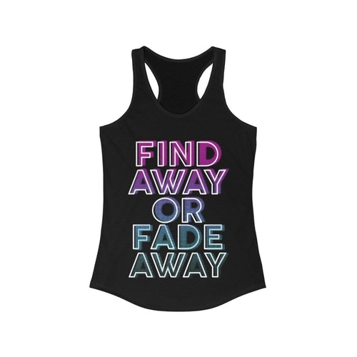 Find A way or Fade Away Quote Racerback Tank Top Tee