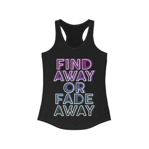 Find A way or Fade Away Quote Racerback Tank Top Tee