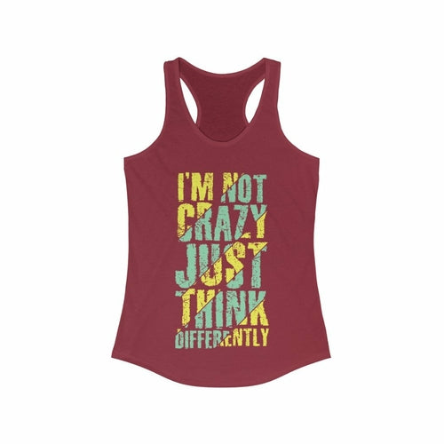 I'm not Crazy Just think Differently Racerback Tank Top