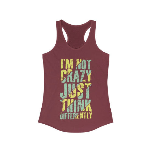 I'm not Crazy Just think Differently Racerback Tank Top