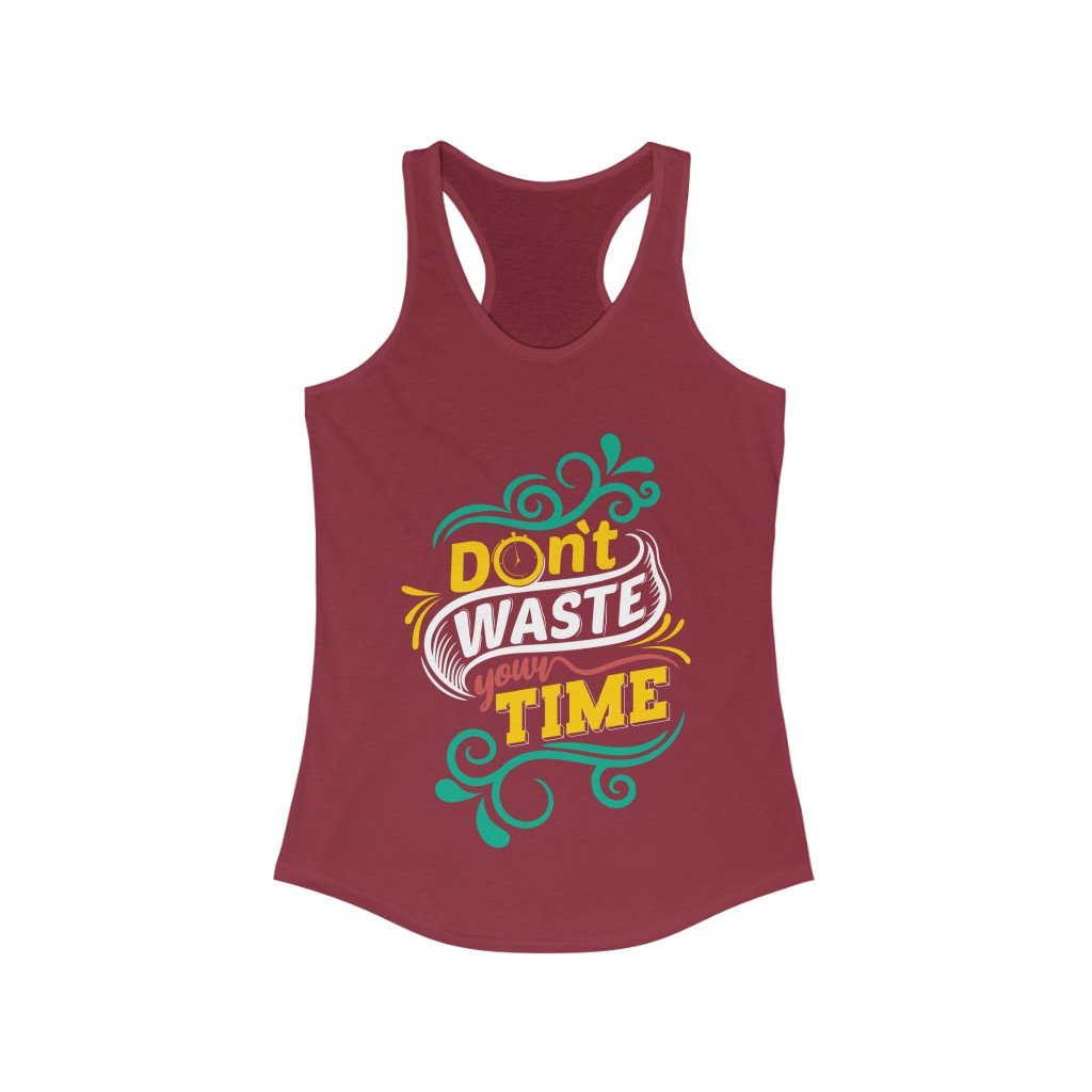 Don't Waste Your Time Racerback Tank Top