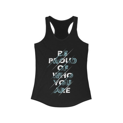 Be Proud of Who You Are Racerback Tank Top