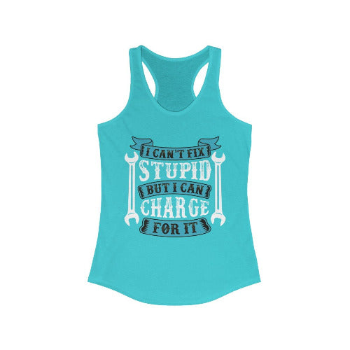 I Can't Fix Stupid But I can Charge for it Racerback Tank Top