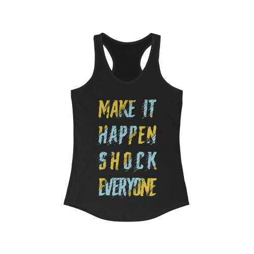 Make it Happen Shock Everyone Racerback Tank Top Tee