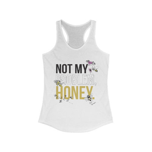 Not My Problem Honey Racerback Tank Top