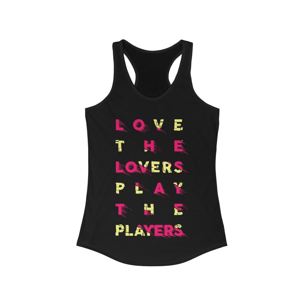 Love the Lovers Play the Players Racerback Tank Top