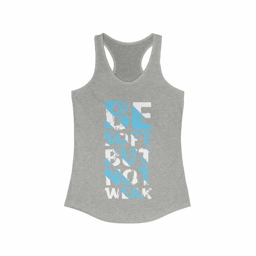 Be Soft But not weak Racerback Tank Top