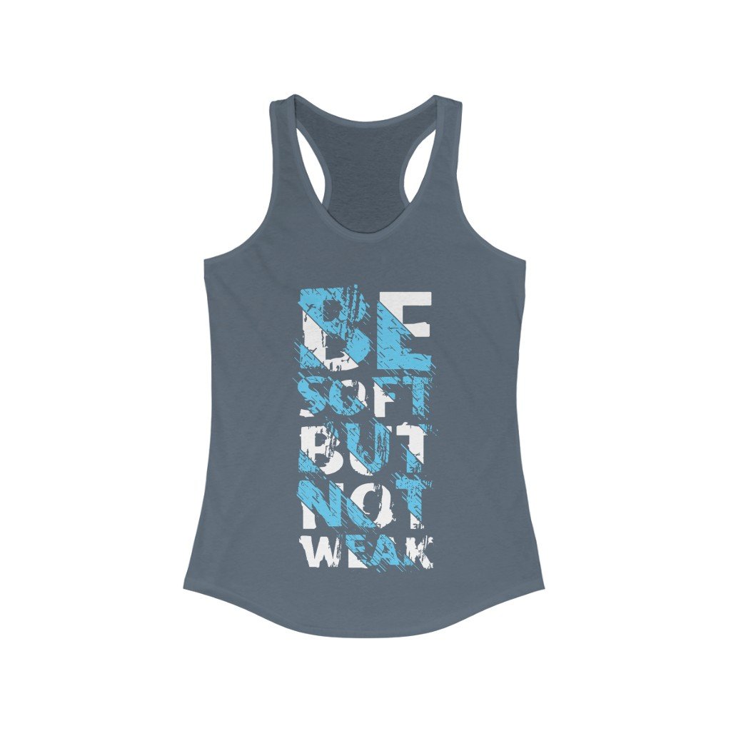 Be Soft But not weak Racerback Tank Top