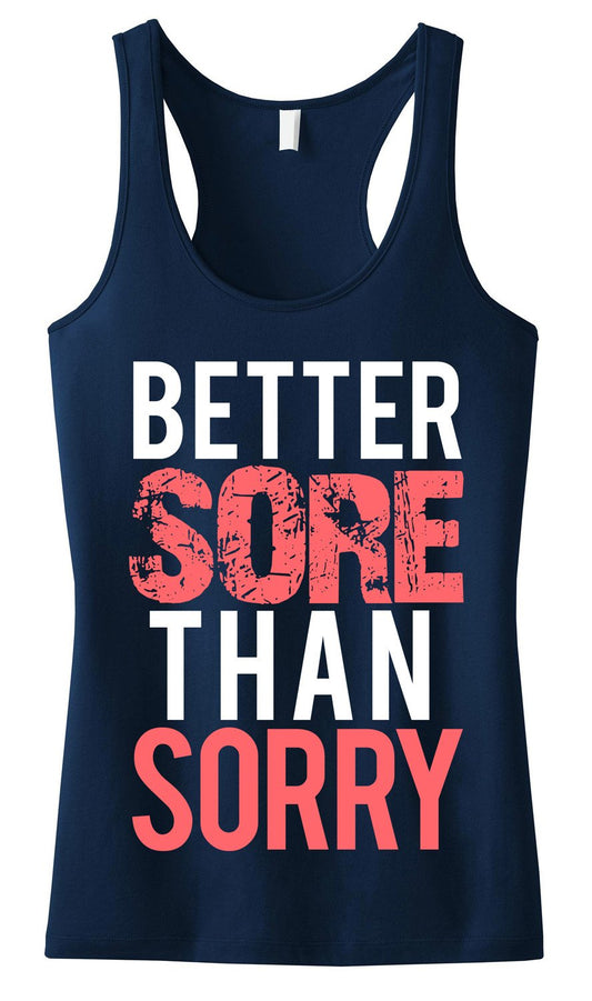 Better SORE than SORRY Workout Tank