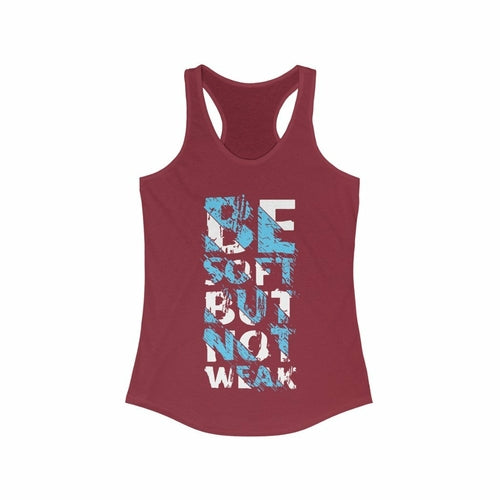 Be Soft But not weak Racerback Tank Top