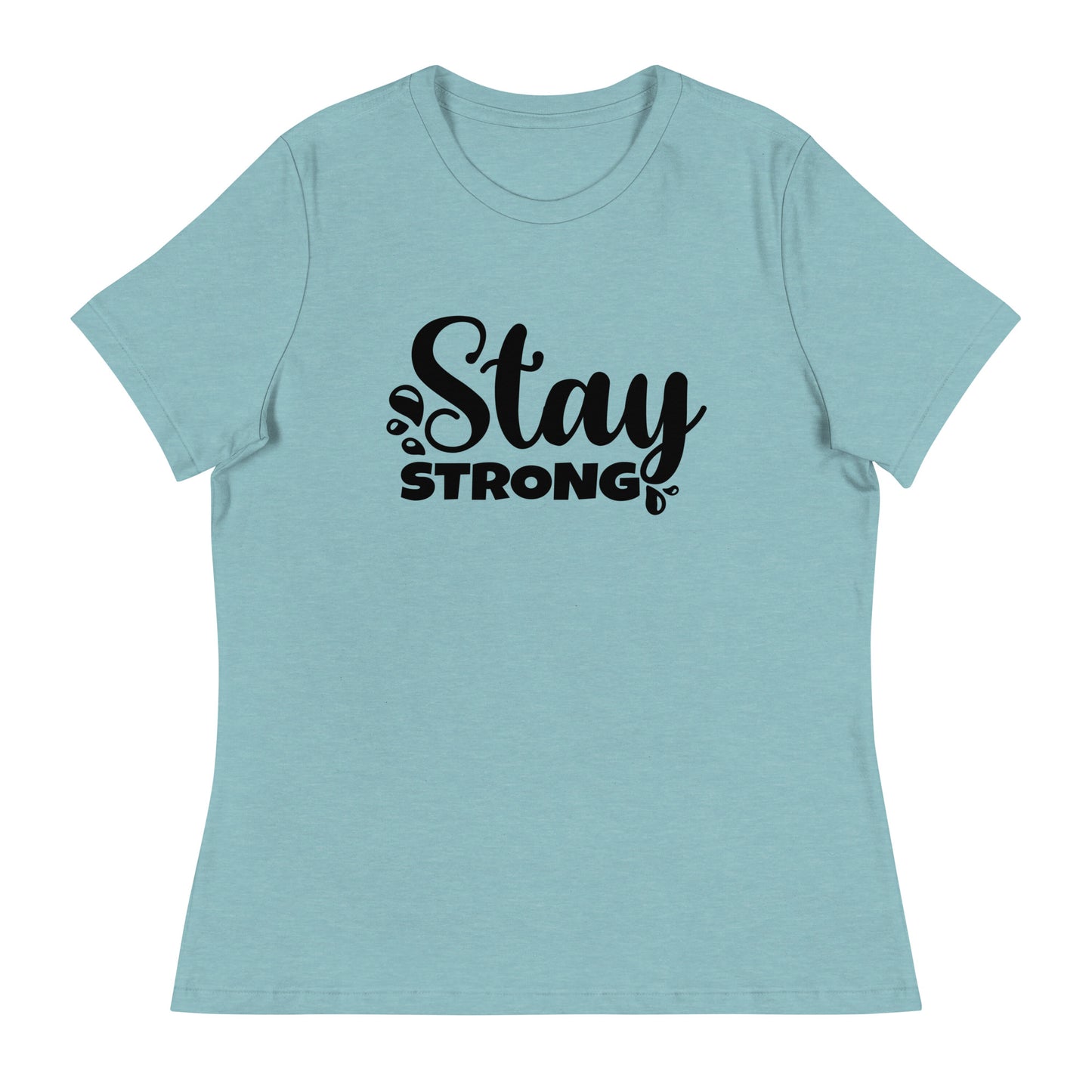 Stay strong Women's Relaxed T-Shirt