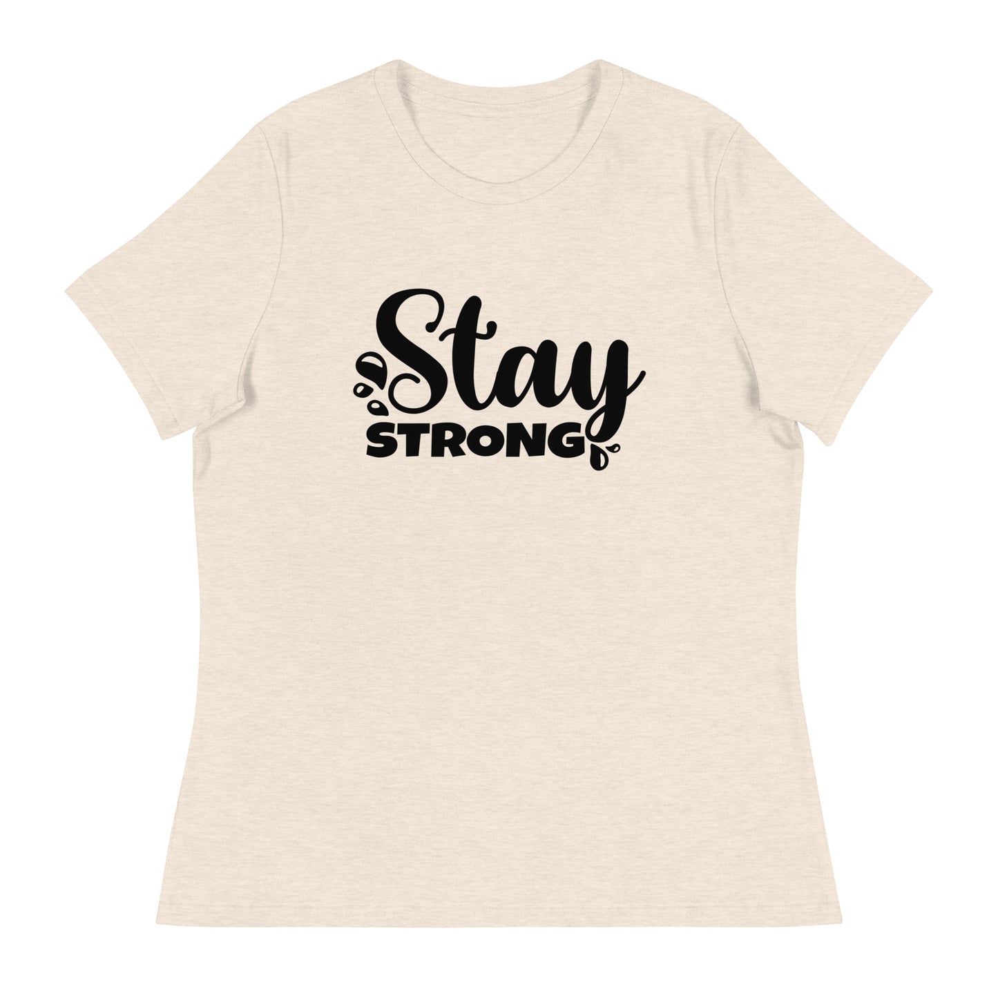 Stay strong Women's Relaxed T-Shirt