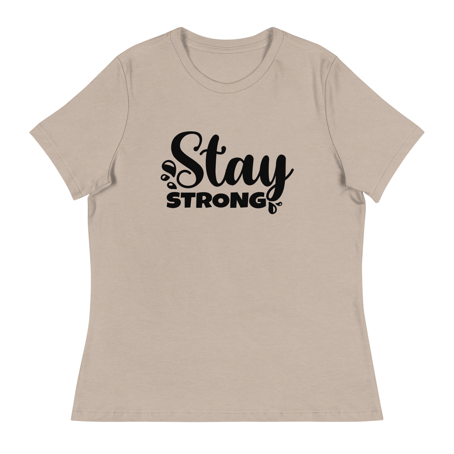 Stay strong Women's Relaxed T-Shirt