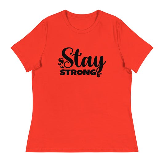 Stay strong Women's Relaxed T-Shirt