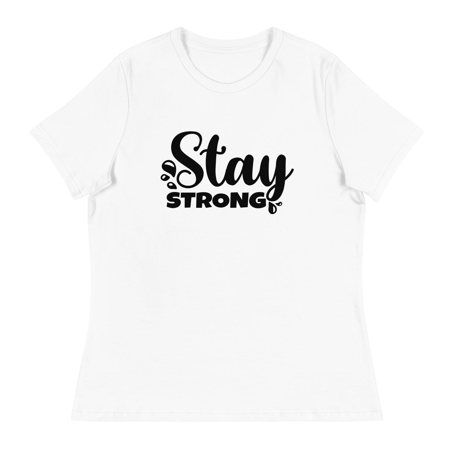 Stay strong Women's Relaxed T-Shirt